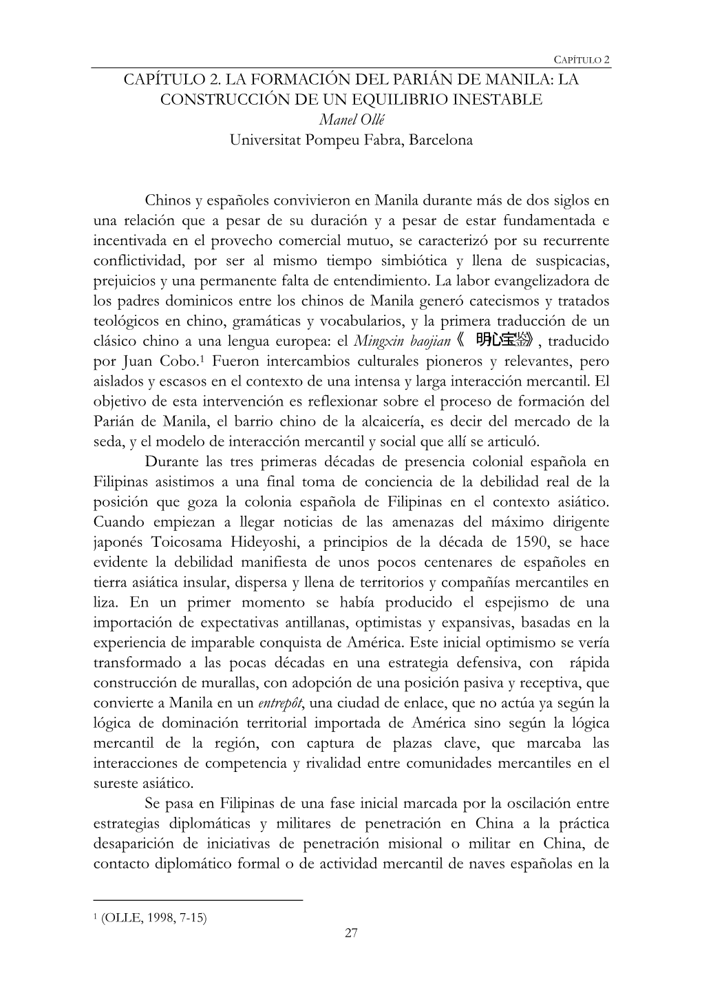 CAPÍTULO 2. LA FORMACIÓN DEL PARIÁN DE MANILA: LA CONSTRUCCIÓN DE UN EQUILIBRIO INESTABLE Manel Ollé Universitat Pompeu Fabra, Barcelona