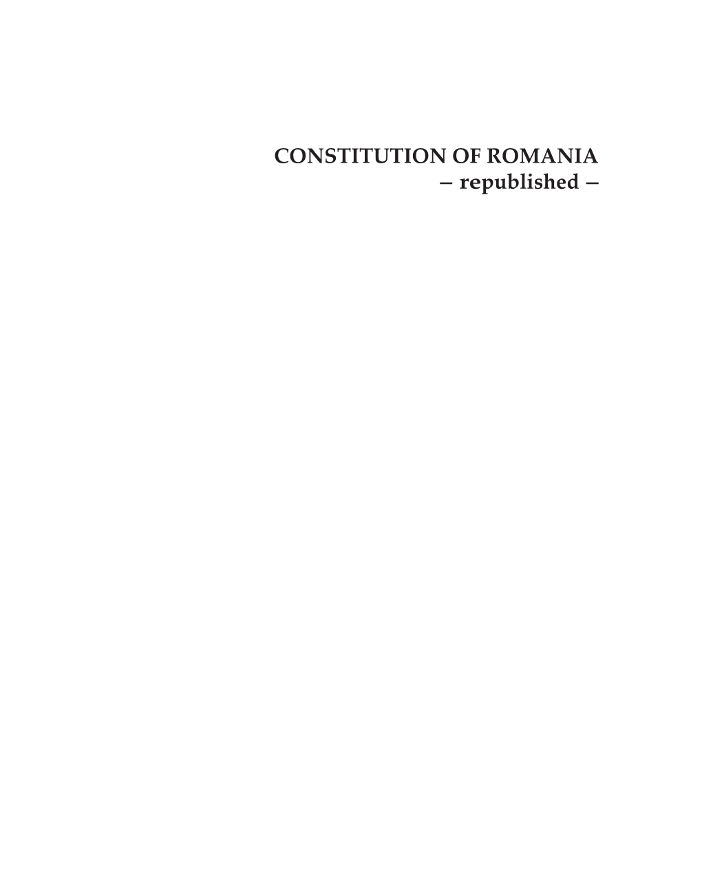 CONSTITUTION of ROMANIA – Republished – the CONSTITUTION of ROMANIA of 1991 WAS AMENDED and COMPLETED by the LAW NO