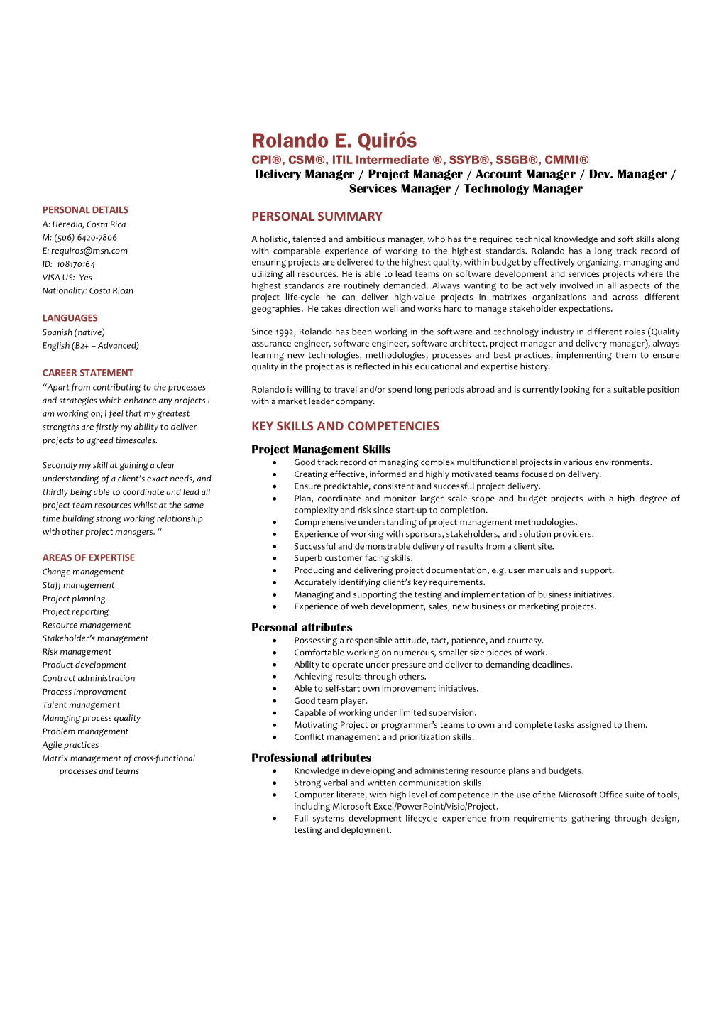 Rolando E. Quirós CPI®, CSM®, ITIL Intermediate ®, SSYB®, SSGB®, CMMI®