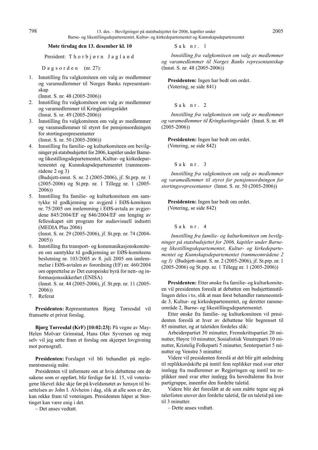 2005 798 Møte Tirsdag Den 13. Desember Kl. 10 President