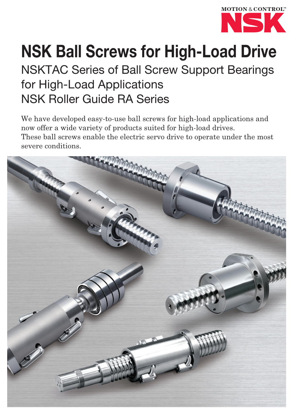 NSK Ball Screws for High-Load Drive NSKTAC Series of Ball Screw Support Bearings for High-Load Applications NSK Roller Guide RA Series