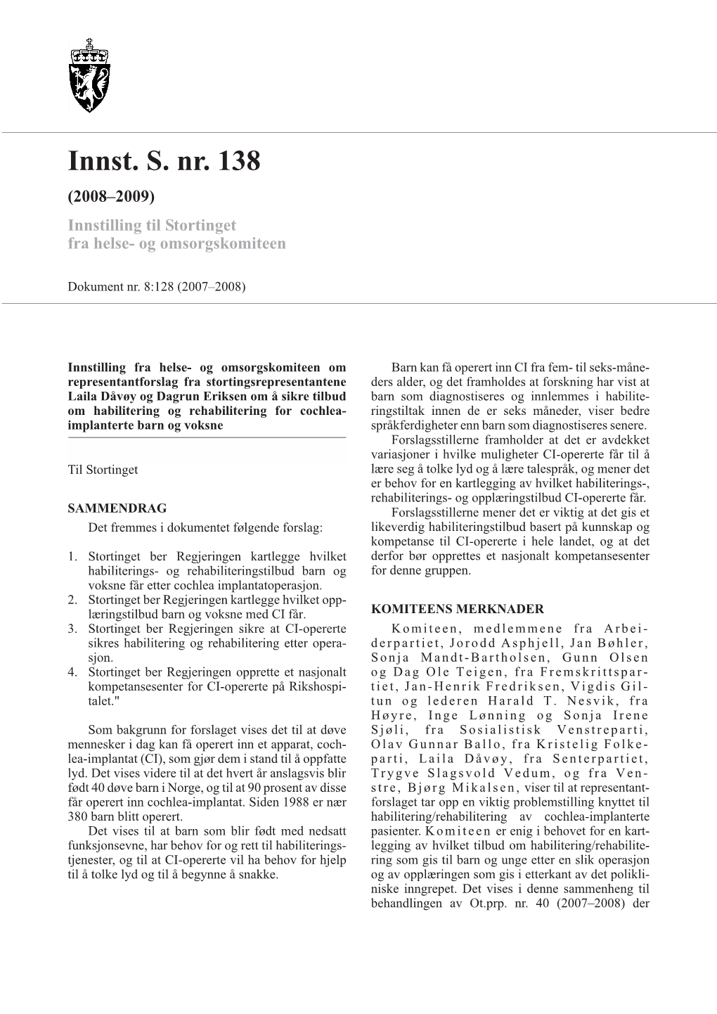 Innst. S. Nr. 138 (2008–2009) Innstilling Til Stortinget Fra Helse- Og Omsorgskomiteen