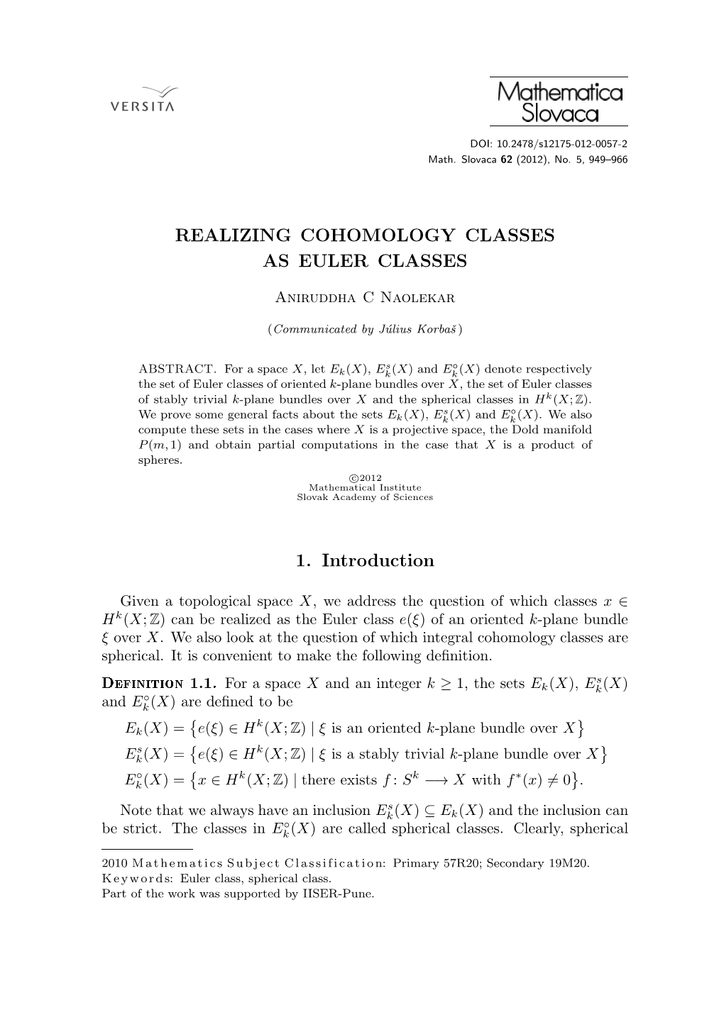 Realizing Cohomology Classes As Euler Classes 1