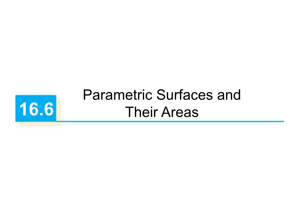 Parametric Surfaces and 16.6 Their Areas Parametric Surfaces