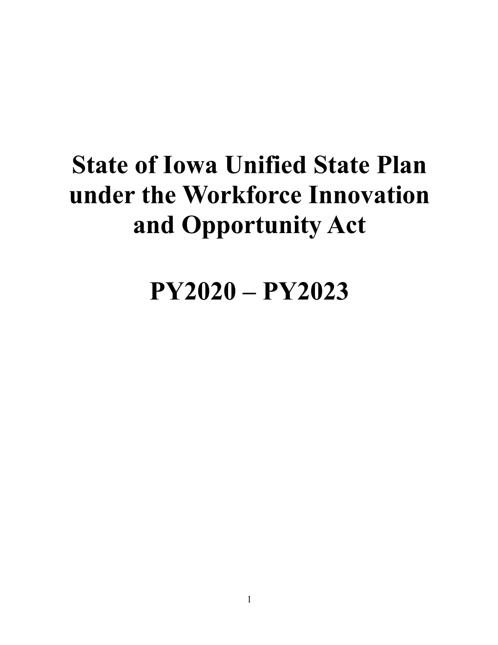 Iowa Unified State Plan, PY2020 – PY2023 Workforce Innovation and Opportunity Act (WIOA) ______