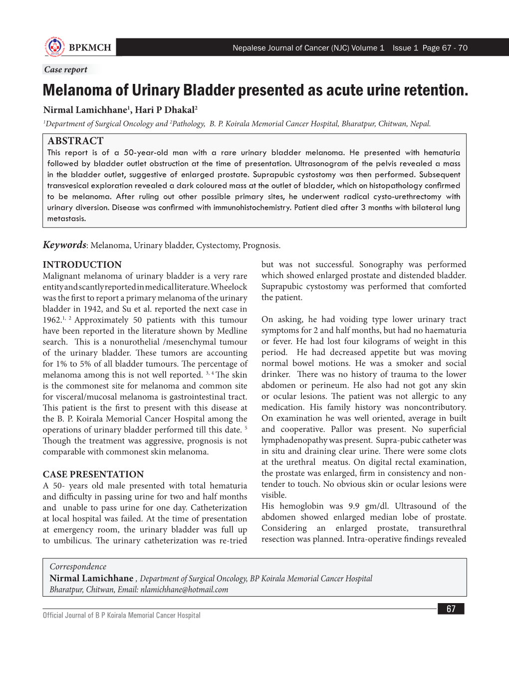 Melanoma of Urinary Bladder Presented As Acute Urine Retention. Nirmal Lamichhane1, Hari P Dhakal2 1Department of Surgical Oncology and 2Pathology, B