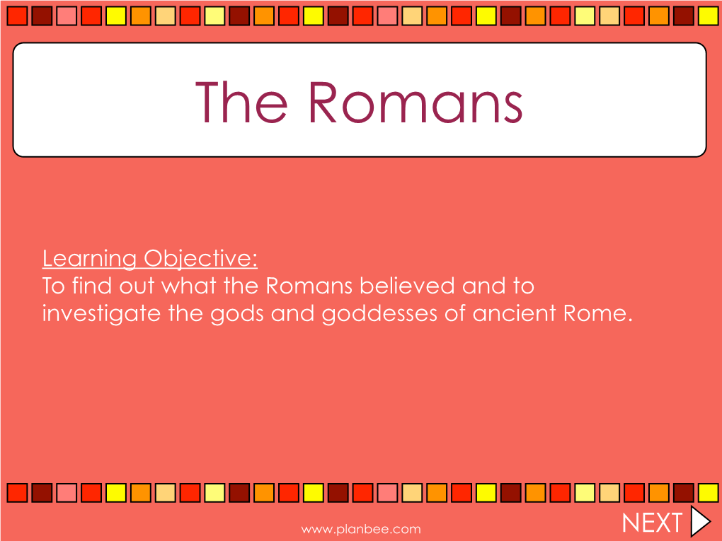 Learning Objective: to Find out What the Romans Believed and to Investigate the Gods and Goddesses of Ancient Rome