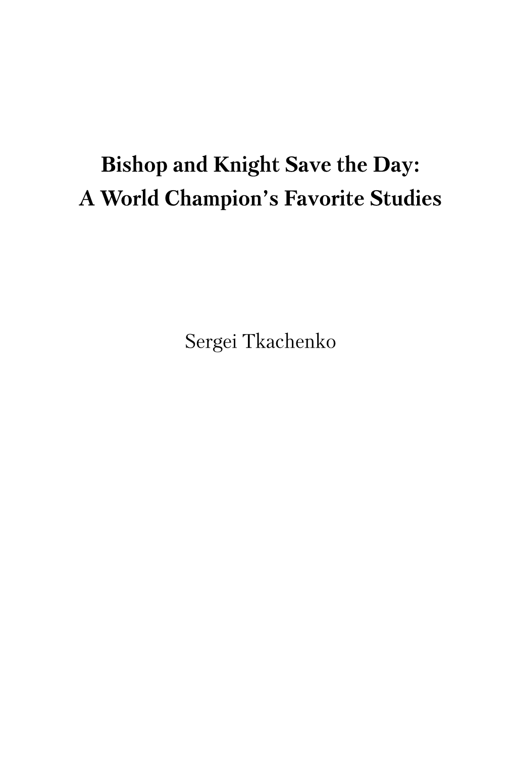 Bishop and Knight Save the Day: a World Champion's Favorite Studies