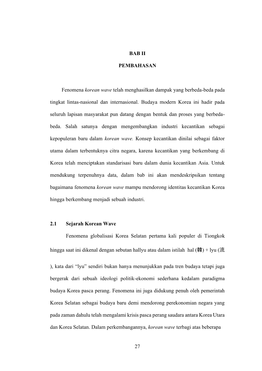 27 BAB II PEMBAHASAN Fenomena Korean Wave Telah Menghasilkan