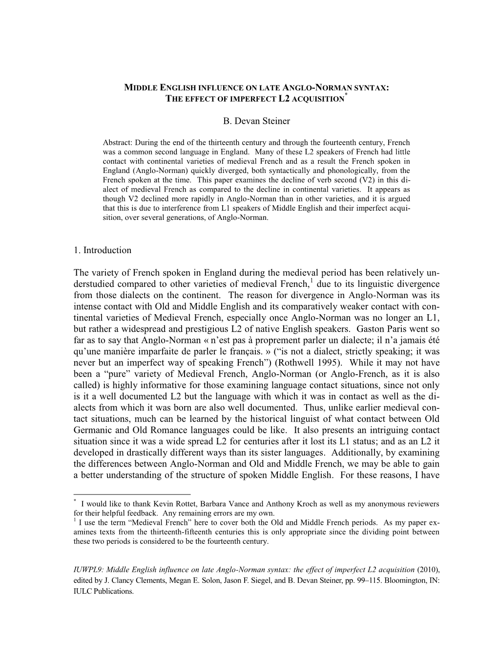 B. Devan Steiner 1. Introduction the Variety of French Spoken in England During the Medieval Period Has Been Relatively Un- Ders