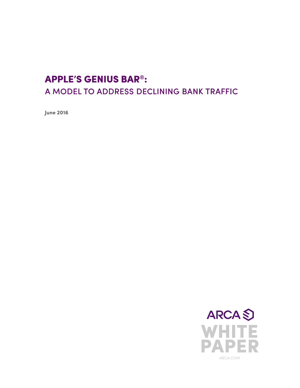 White Paper Arca.Com Apple’S Genius Bar: a Model to Address Declining Bank Traffic