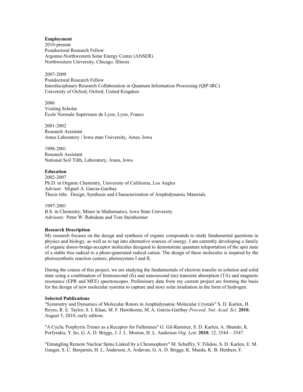 2010-Present Postdoctoral Research Fellow Argonne-Northwestern Solar Energy Center (ANSER)