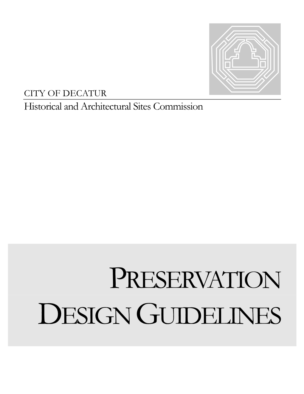 PRESERVATION DESIGN GUIDELINES HISTORICAL and ARCHITECTURAL SITES COMMISSION Preservation Design Guidelines for Decatur Historic Districts and Landmarks