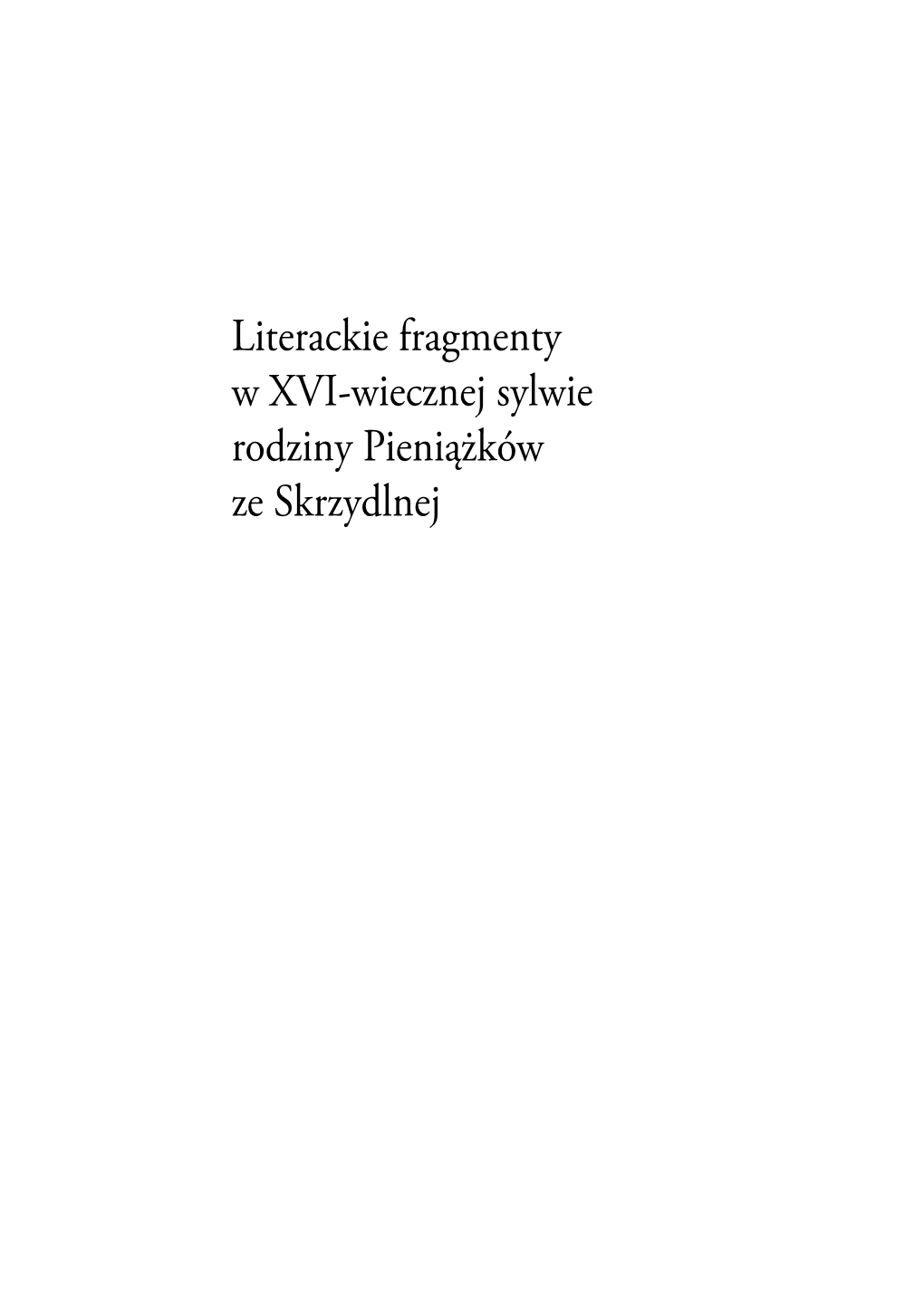 Literackie Fragmenty W XVI-Wiecznej Sylwie Rodziny Pieniążków Ze Skrzydlnej