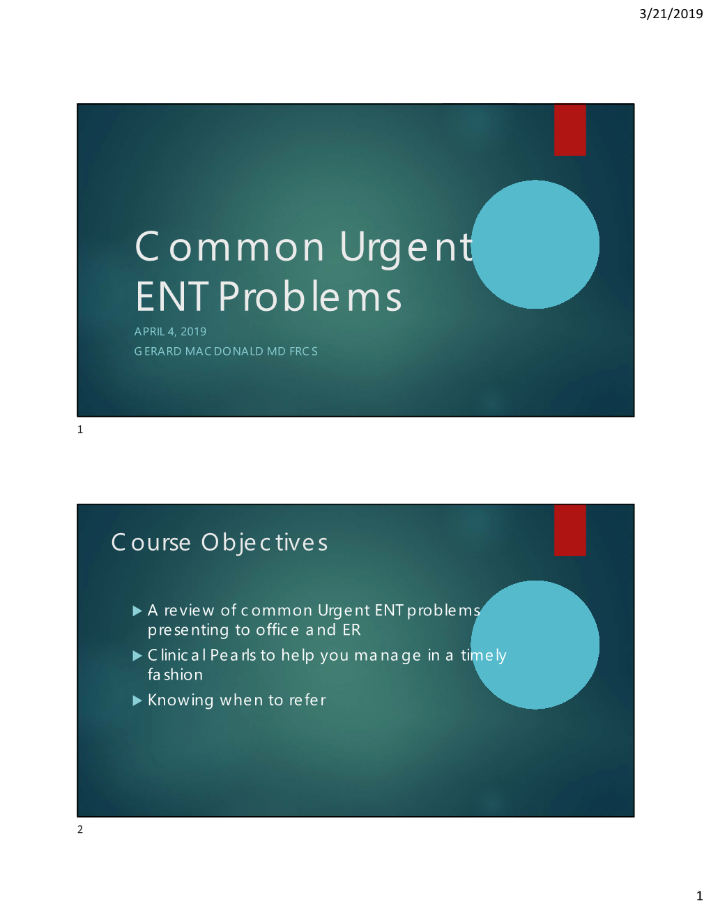 Common Urgent ENT Problems APRIL 4, 2019 GERARD MACDONALD MD FRCS