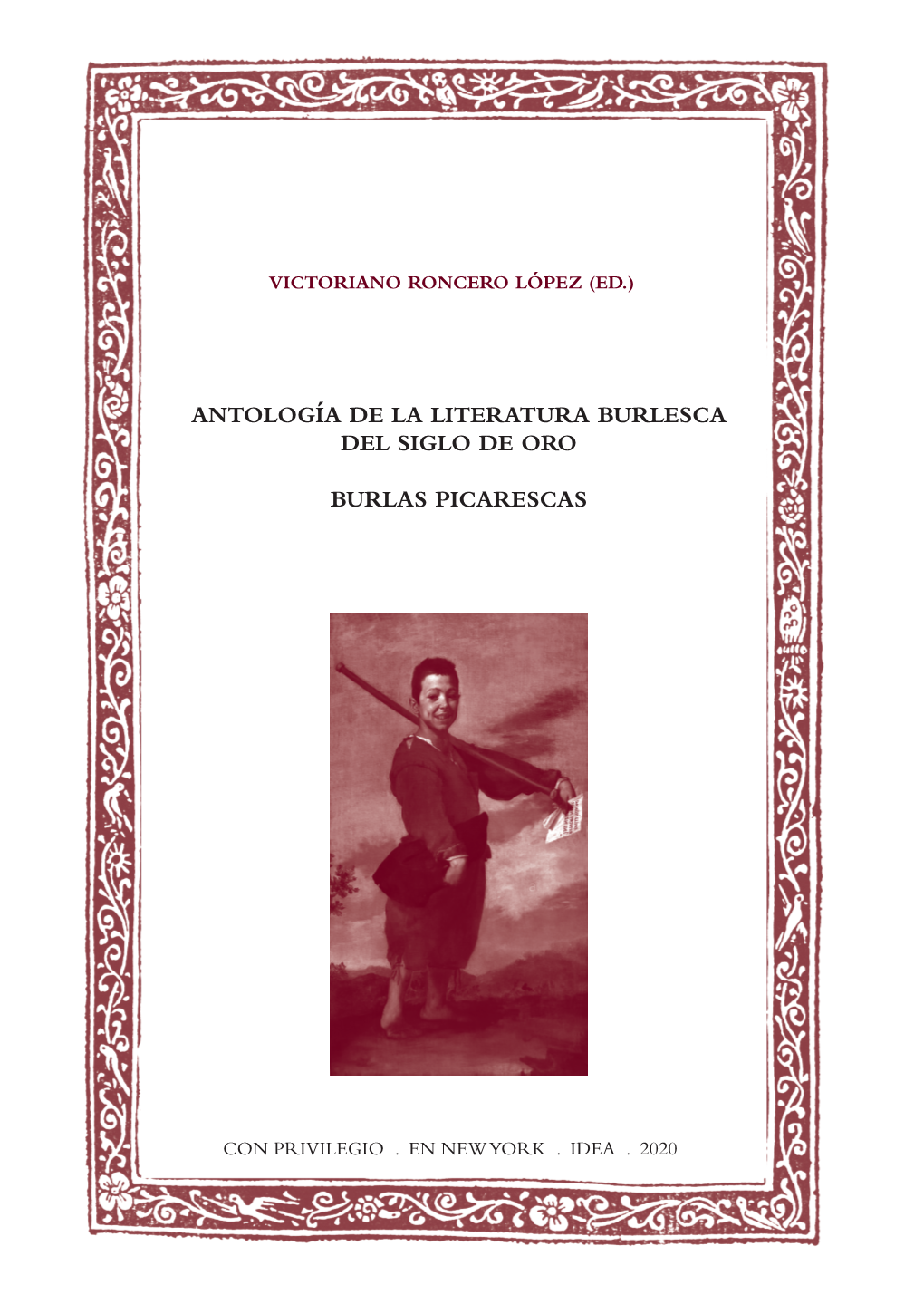 Antología De La Literatura Burlesca Del Siglo De Oro, Emprendida VICTORIANO RONCERO LÓPEZ (ED.) En El Marco Del Proyecto Identidades Y Alteridades