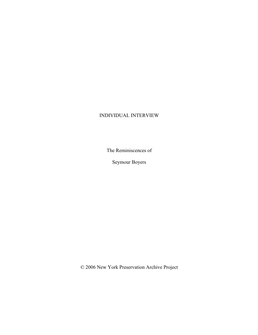 INDIVIDUAL INTERVIEW the Reminiscences of Seymour Boyers © 2006 New York Preservation Archive Project