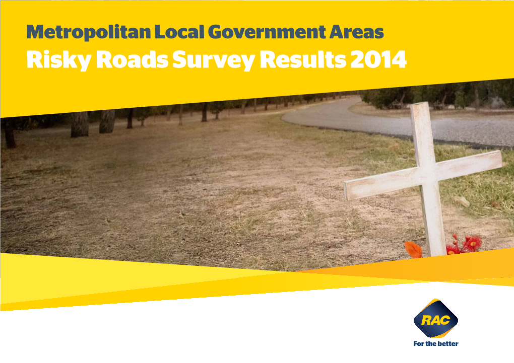 Risky Roads Survey Results 2014 Metropolitan Local Government Areas: Risky Roads Survey Results 2014 2014