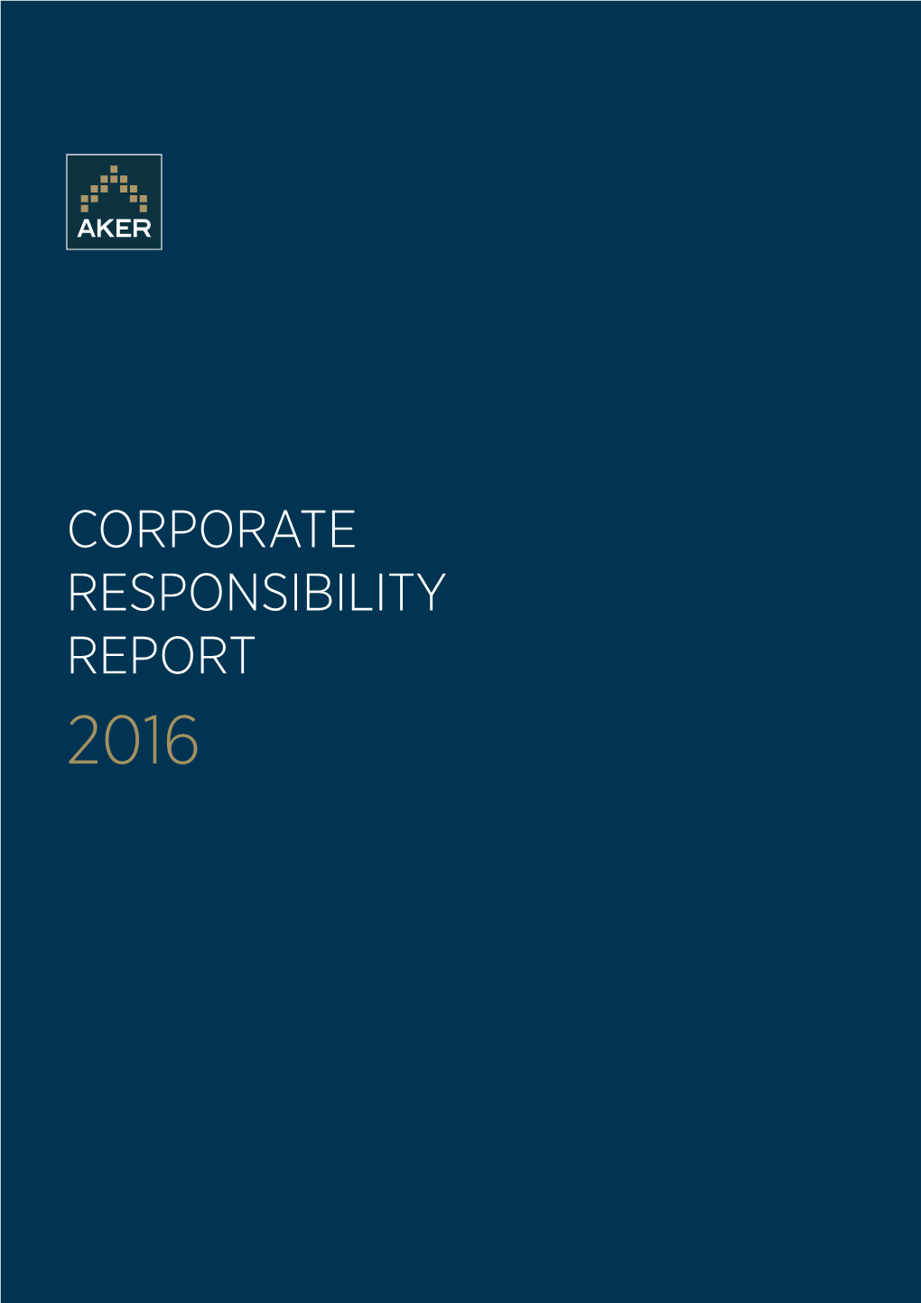 Corporate Responsibility Report 2016 2 Corporate Responsibility in Aker Asa 2016