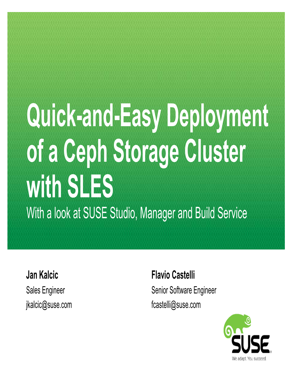 Quick-And-Easy Deployment of a Ceph Storage Cluster with SLES with a Look at SUSE Studio, Manager and Build Service
