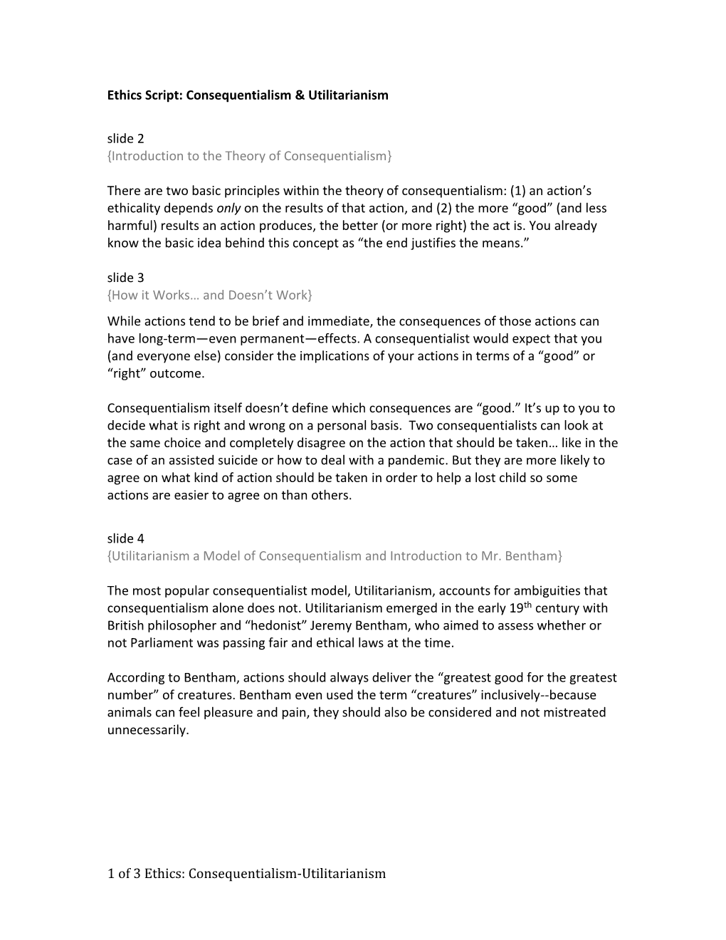 1 of 3 Ethics: Consequentialism-Utilitarianism Ethics Script: Consequentialism & Utilitarianism Slide 2 {Introduction To