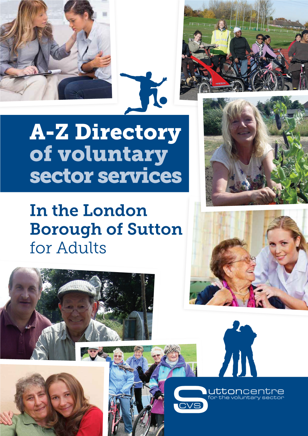 A-Z Directory of Voluntary Sector Services in the London Borough of Sutton for Adults Sutton Centre for the Voluntary Sector