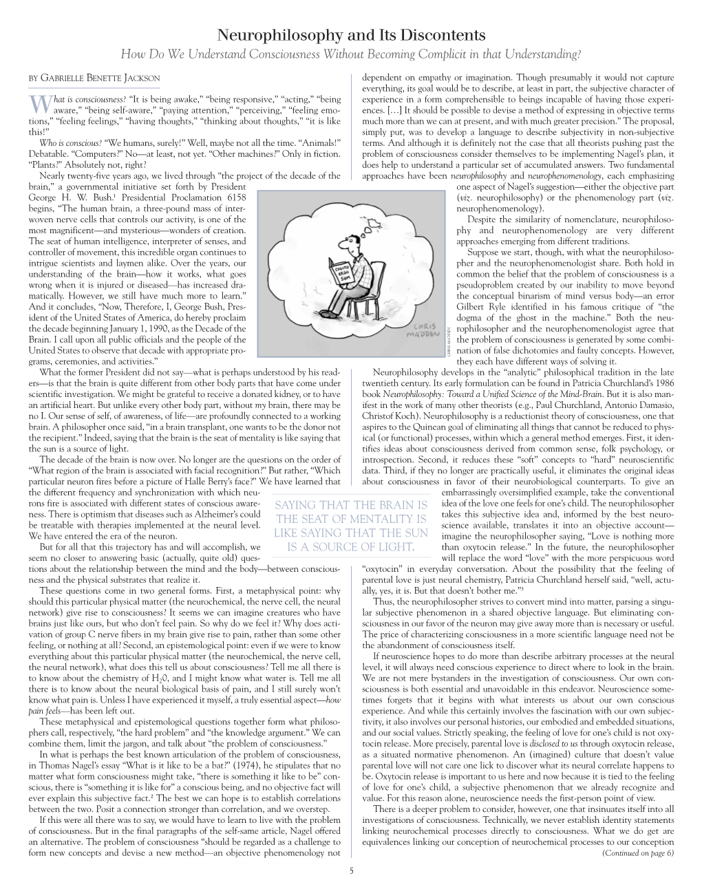 Neurophilosophy and Its Discontents How Do We Understand Consciousness Without Becoming Complicit in That Understanding?