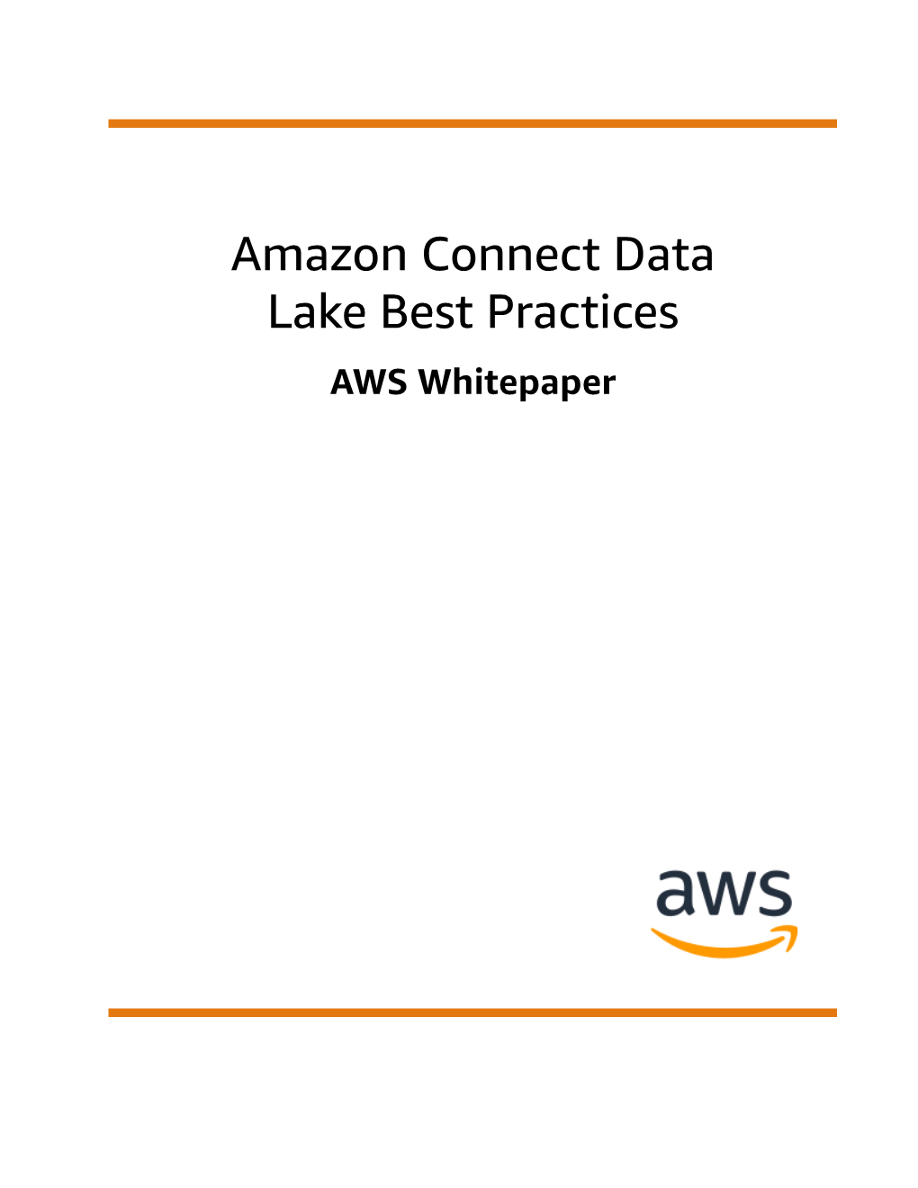 Amazon Connect Data Lake Best Practices AWS Whitepaper Amazon Connect Data Lake Best Practices AWS Whitepaper