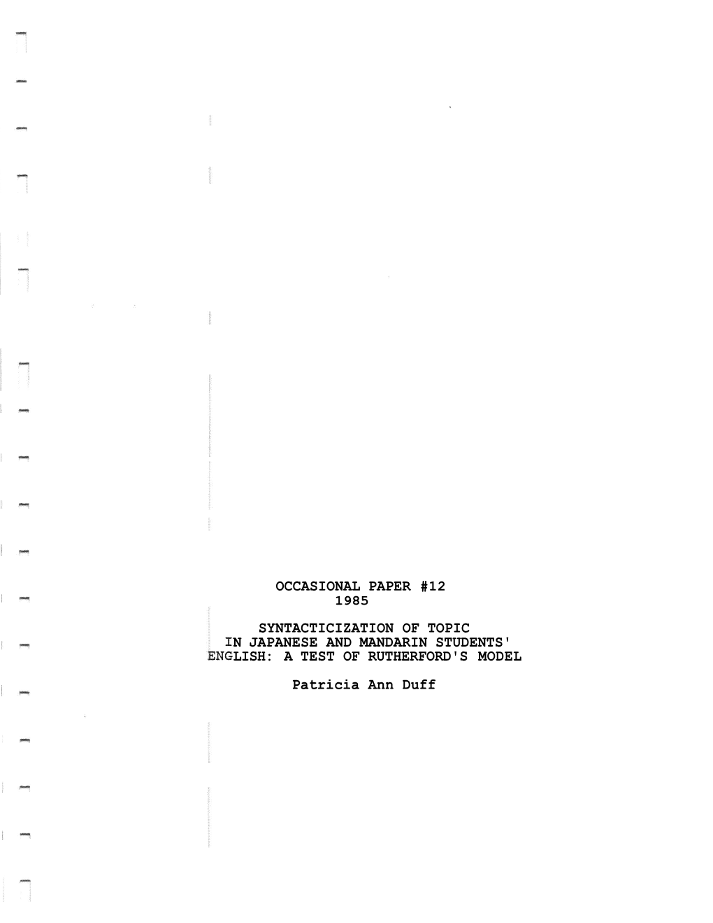 OCCASIONAL PAPER #12 SYNTACTICIZATION of TOPIC N JAPANESE and MANDARIN STUDENTS' LISH: a TEST of RUTHERFORD's MODEL Patricia