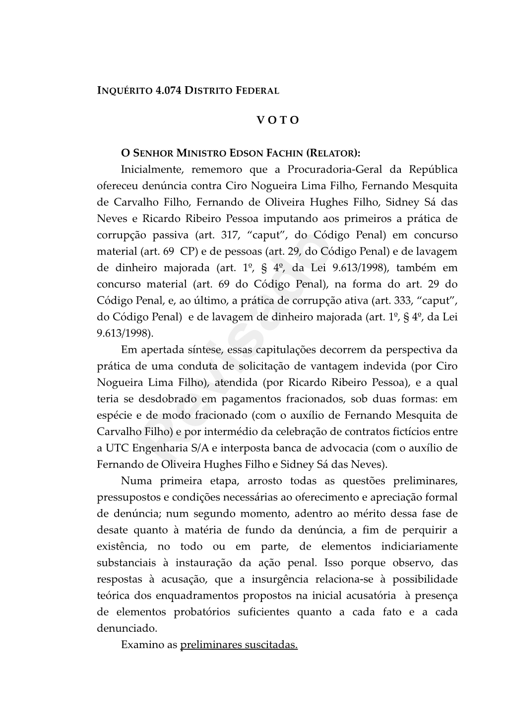 V O T O Inicialmente, Rememoro Que a Procuradoria-Geral Da República