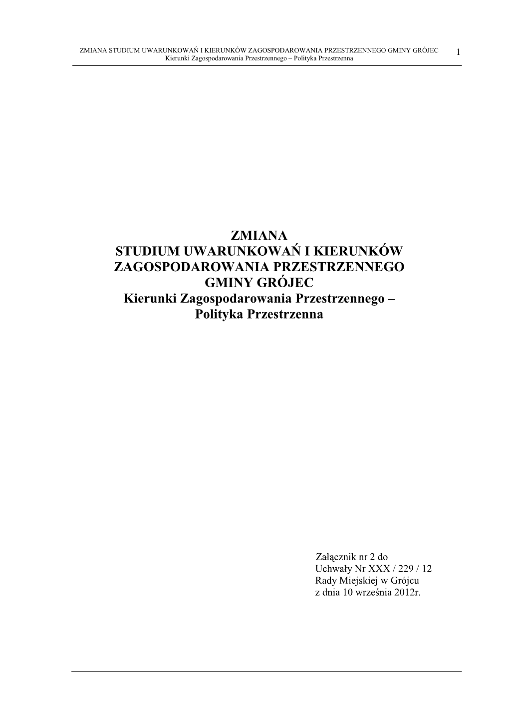 ZMIANA STUDIUM UWARUNKOWAŃ I KIERUNKÓW ZAGOSPODAROWANIA PRZESTRZENNEGO GMINY GRÓJEC 1 Kierunki Zagospodarowania Przestrzennego – Polityka Przestrzenna