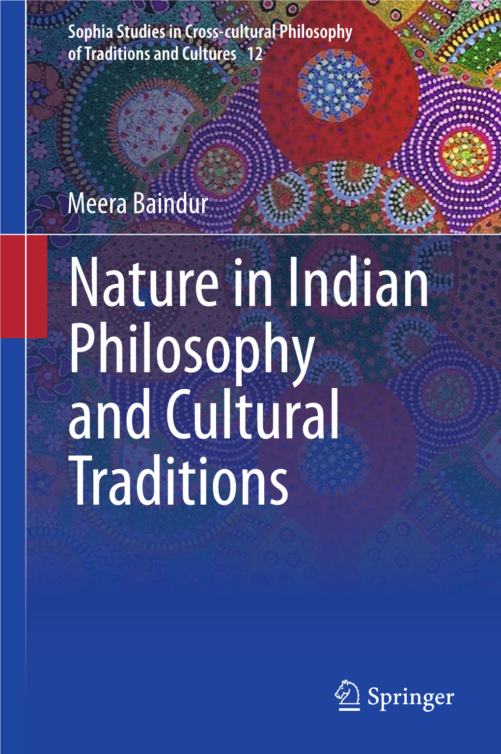 Nature in Indian Philosophy and Cultural Traditions Sophia Studies in Cross-Cultural Philosophy of Traditions and Cultures