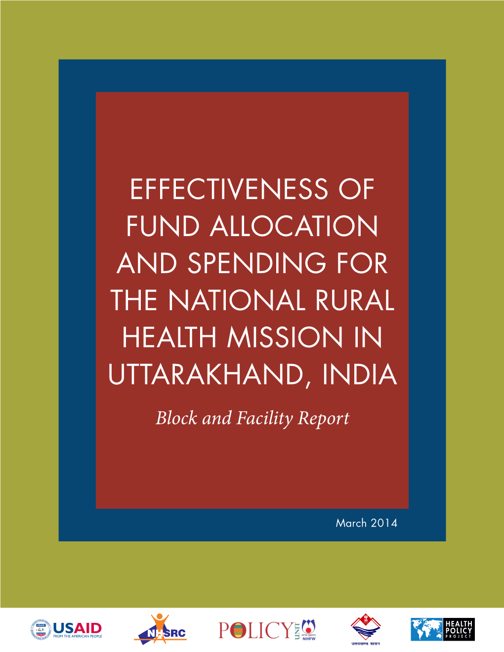 EFFECTIVENESS of FUND ALLOCATION and SPENDING for the NATIONAL RURAL HEALTH MISSION in UTTARAKHAND, INDIA Block and Facility Report