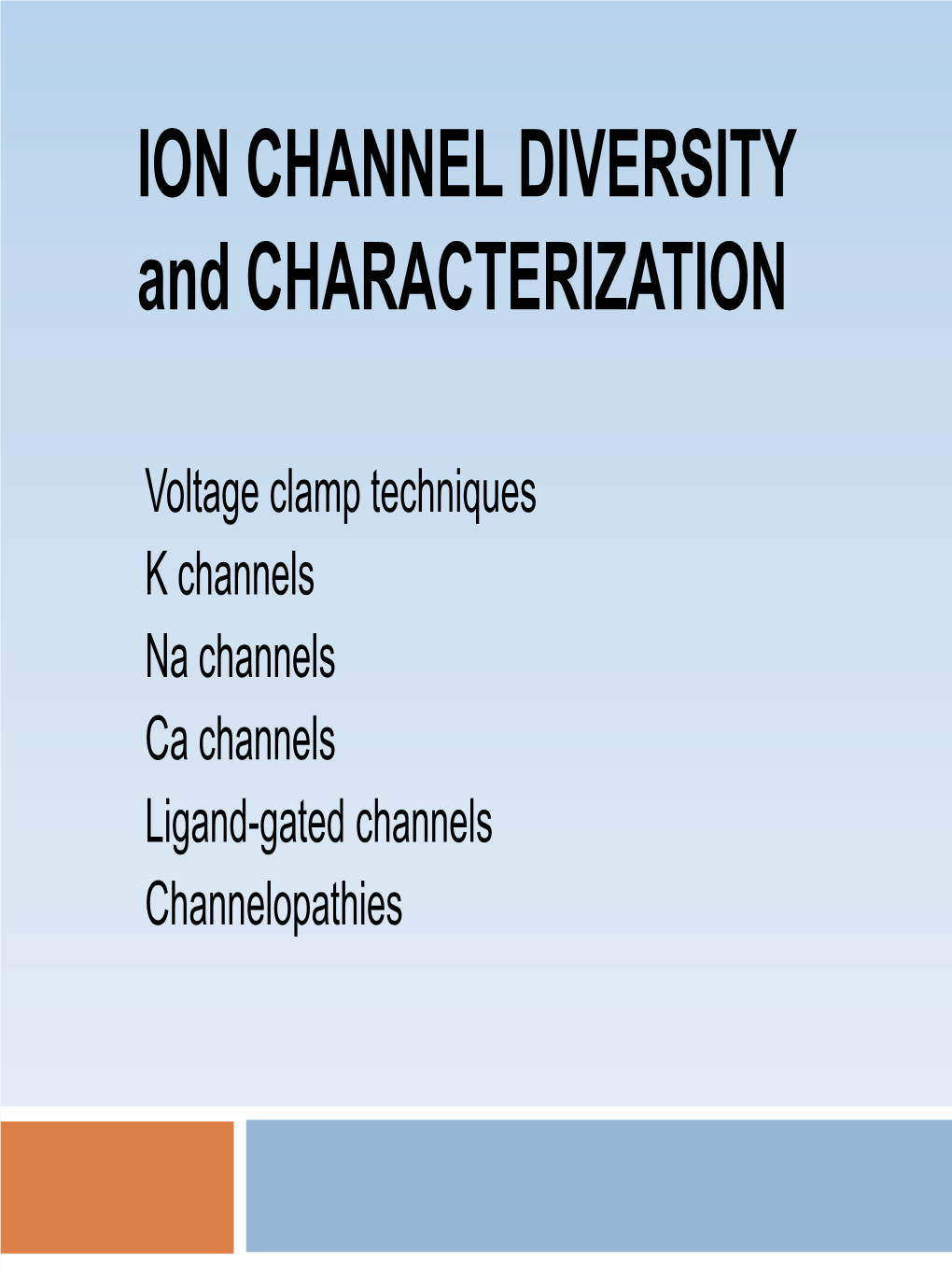 ION CHANNEL DIVERSITY and CHARACTERIZATION