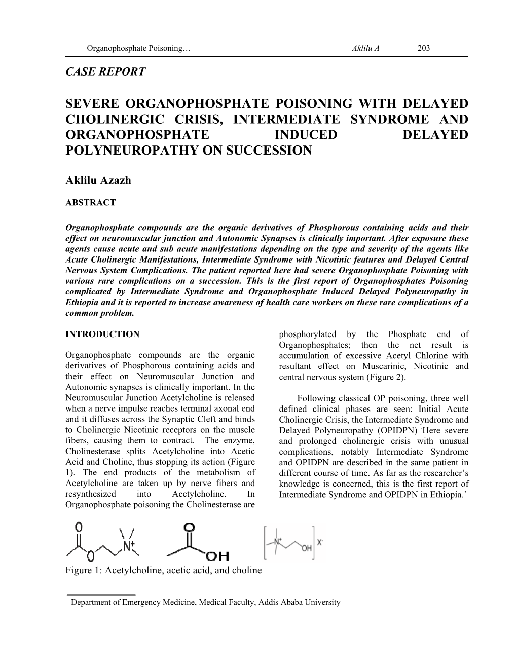 Severe Organophosphate Poisoning with Delayed Cholinergic Crisis, Intermediate Syndrome and Organophosphate Induced Delayed Polyneuropathy on Succession