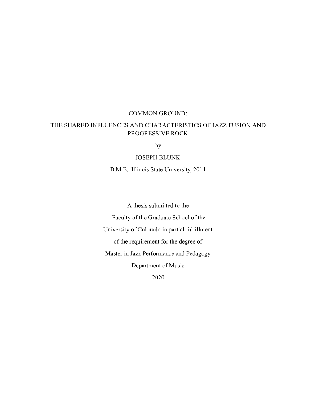 THE SHARED INFLUENCES and CHARACTERISTICS of JAZZ FUSION and PROGRESSIVE ROCK by JOSEPH BLUNK B.M.E., Illinois State University, 2014