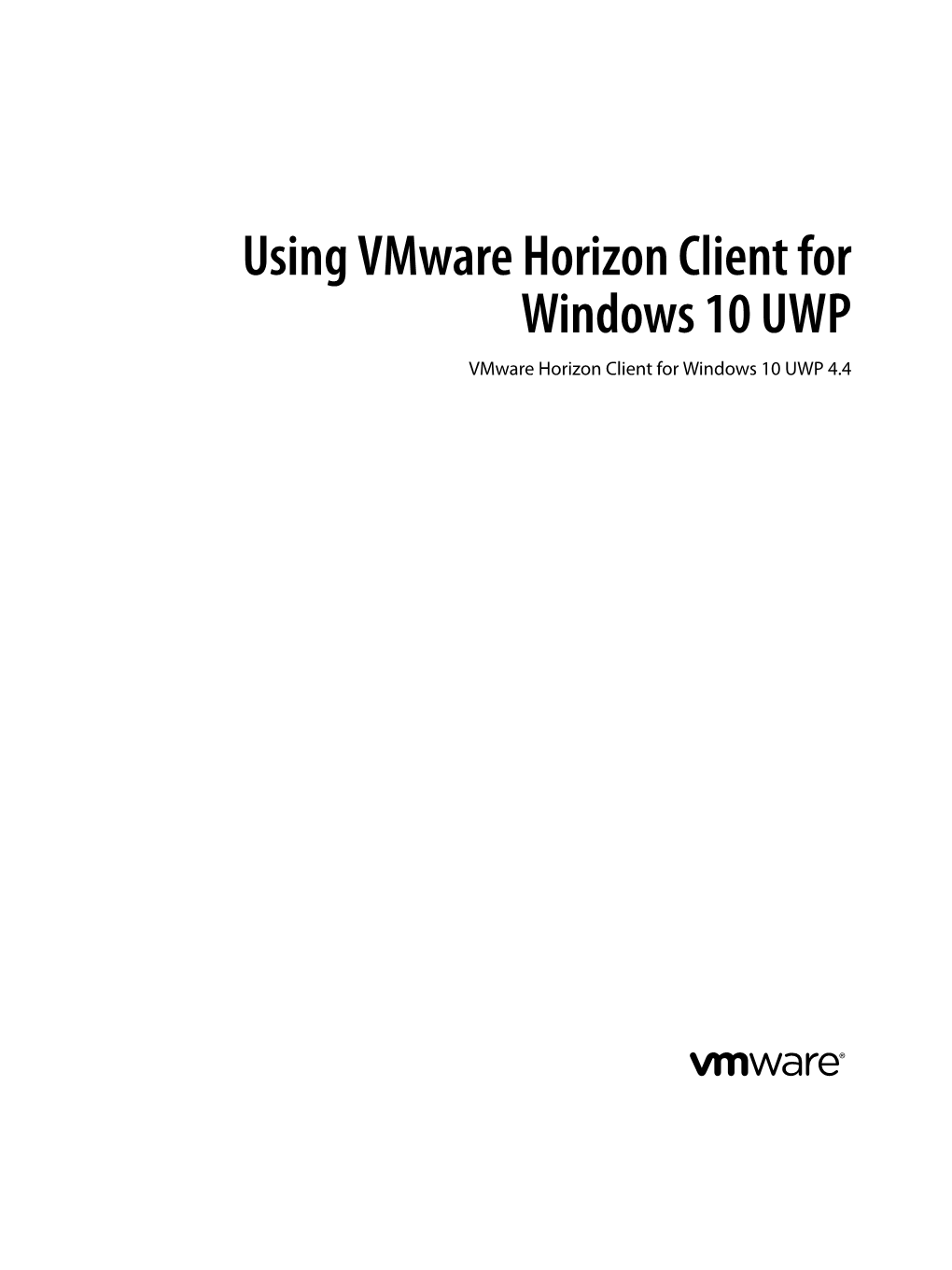 Vmware Horizon Client for Windows 10 UWP Vmware Horizon Client for Windows 10 UWP 4.4 Using Vmware Horizon Client for Windows 10 UWP