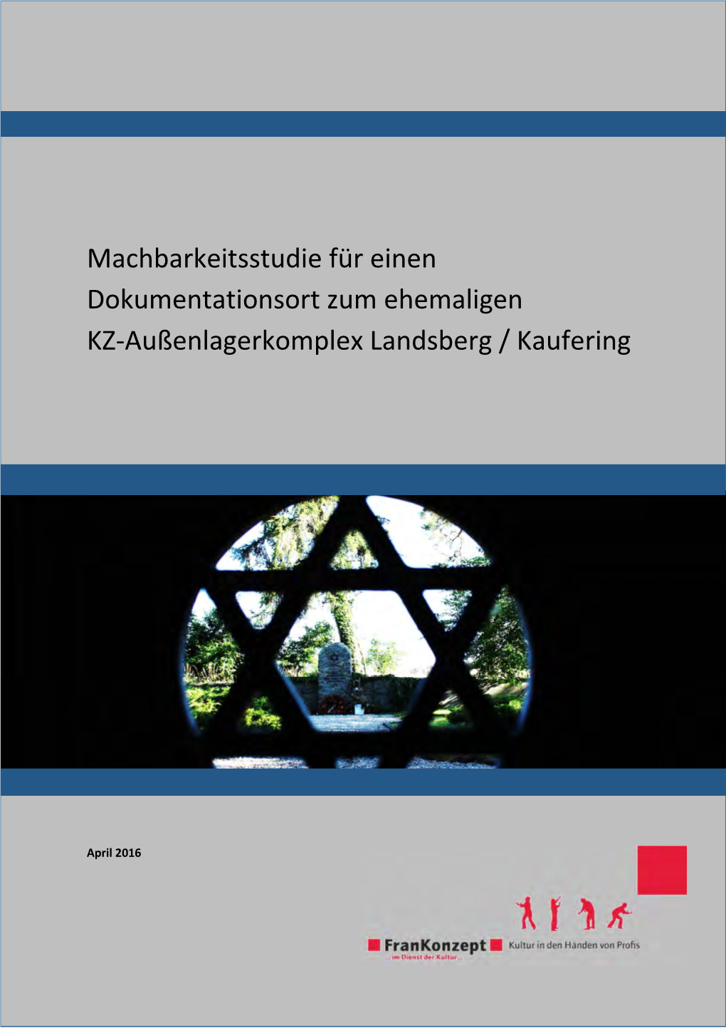 Machbarkeitsstudie Für Einen Dokumentationsort Zum Ehemaligen KZ-Außenlagerkomplex Landsberg / Kaufering