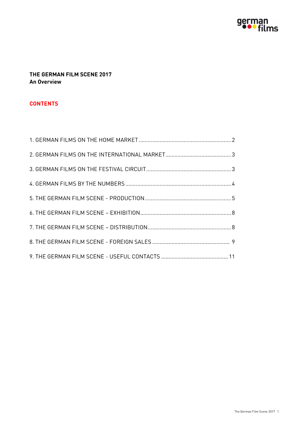 THE GERMAN FILM SCENE 2017 an Overview CONTENTS 1. GERMAN FILMS on the HOME MARKET