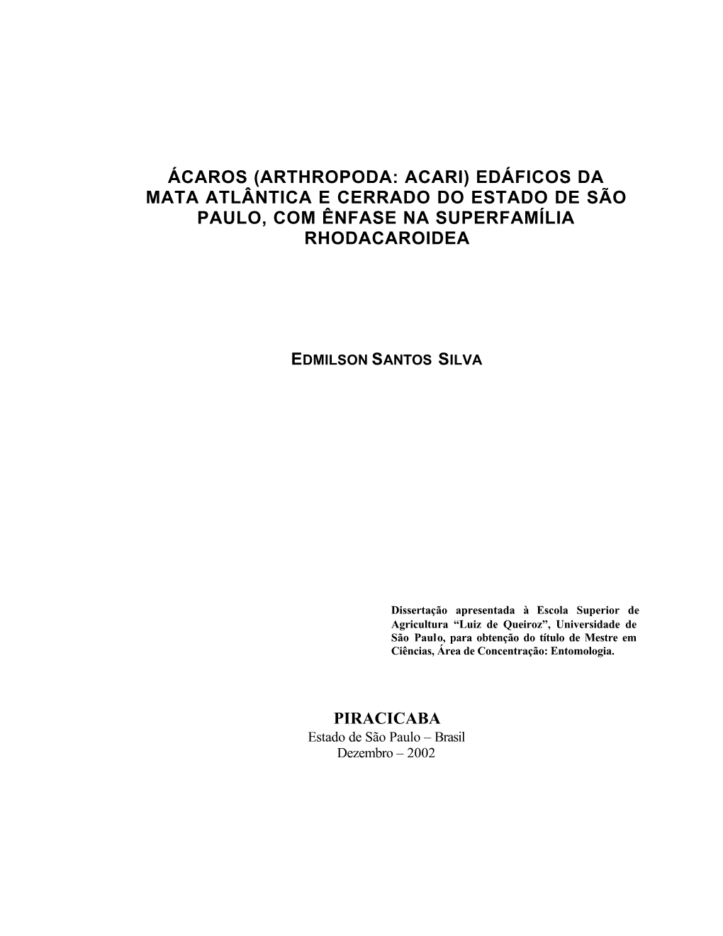 Ácaros (Arthropoda: Acari) Edáficos Da Mata Atlântica E Cerrado Do Estado De São Paulo, Com Ênfase Na Superfamília Rhodacaroidea