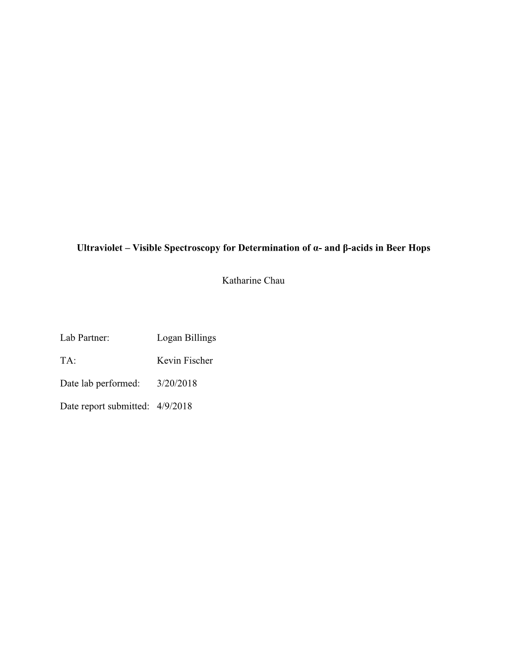 Ultraviolet – Visible Spectroscopy for Determination of Α- and Β-Acids in Beer Hops Katharine Chau Lab Partner: Logan Bi