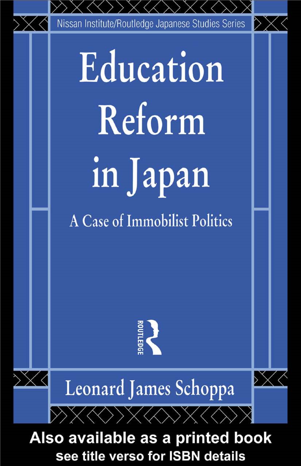 Education Reform in Japan: a Case of Immobilist Politics (The Nissan Institute/Routledge Japanese Studies Series) 1