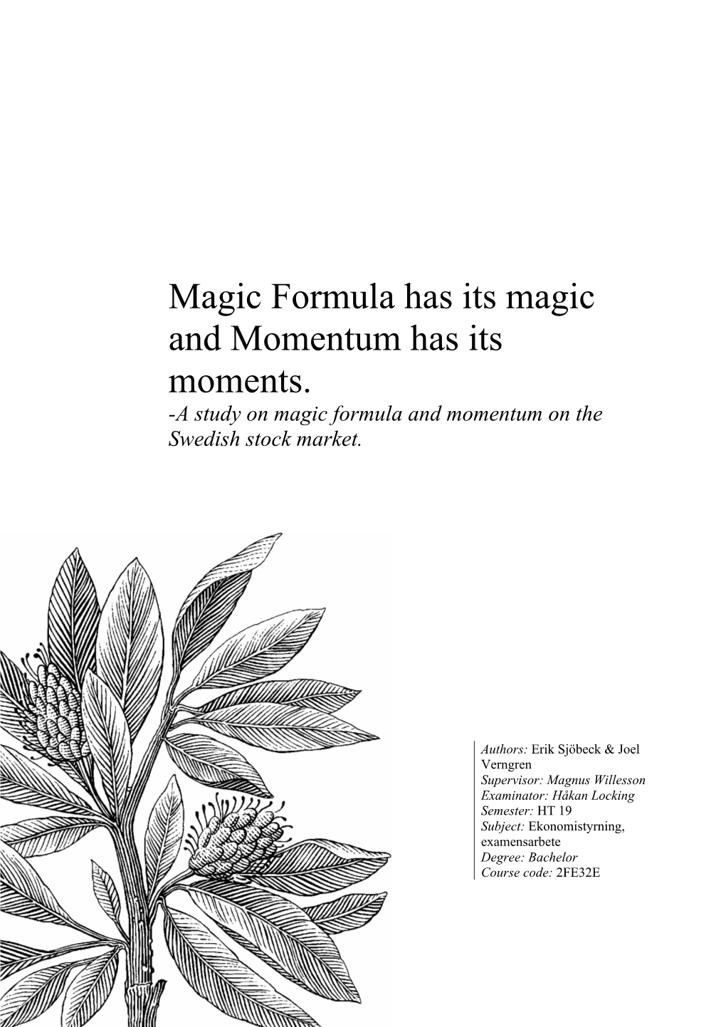 Magic Formula Has Its Magic and Momentum Has Its Moments. -A Study on Magic Formula and Momentum on the Swedish Stock Market