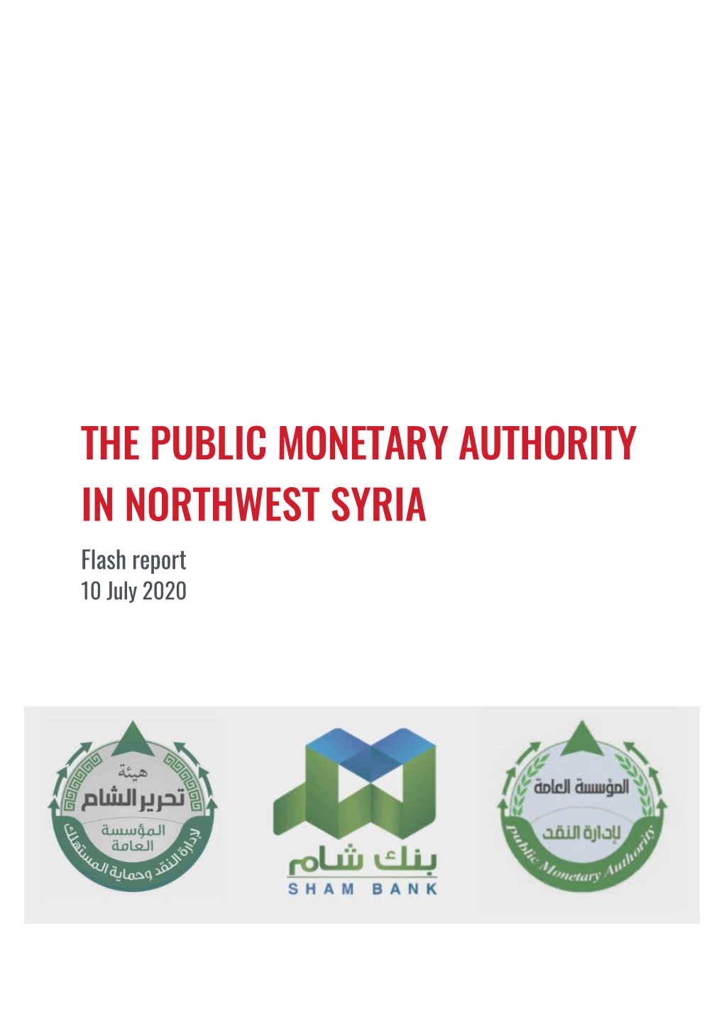 THE PUBLIC MONETARY AUTHORITY in NORTHWEST SYRIA Flash Report 10 July 2020 KEY DEVELOPMENTS