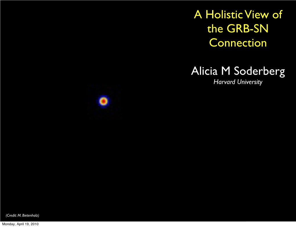 A Holistic View of the GRB-SN Connection Alicia M Soderberg