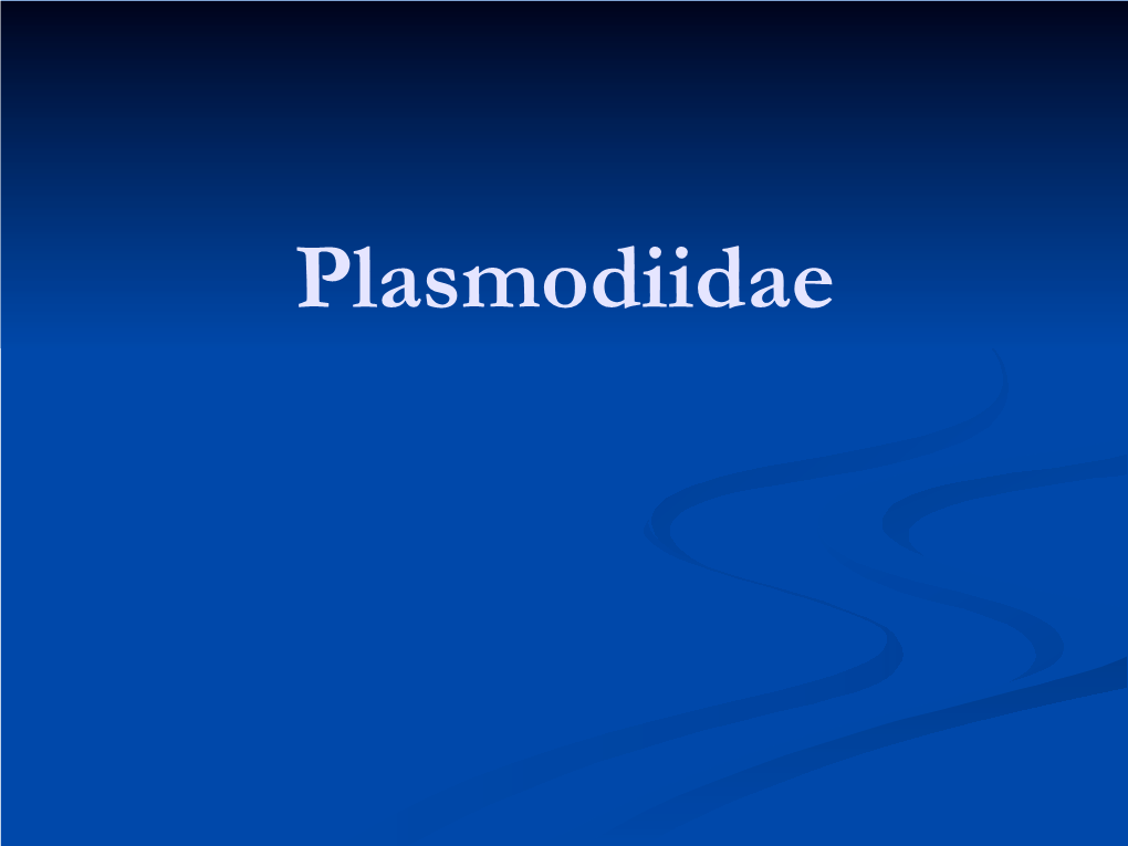 Plasmodiidae Plasmodiidae N Macro and Microgametes Develop Separately from Each Other