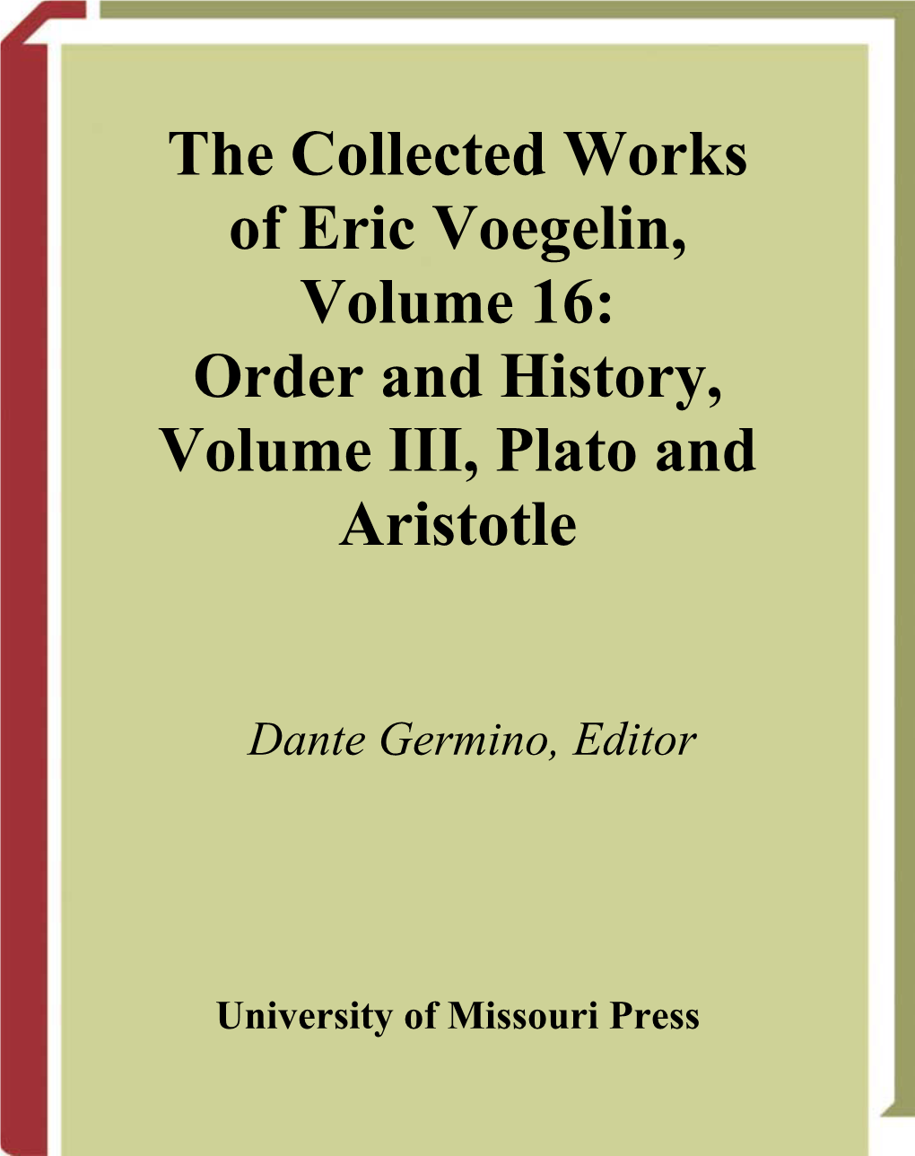 The Collected Works of Eric Voegelin, Volume 16: Order and History, Volume III, Plato and Aristotle