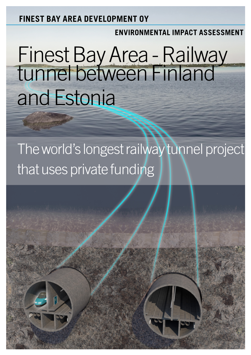 FINEST BAY AREA DEVELOPMENT OY ENVIRONMENTAL IMPACT ASSESSMENT Finest Bay Area - Railway Tunnel Between Finland and Estonia