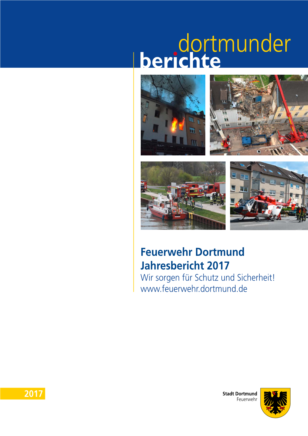 Feuerwehr Dortmund Jahresbericht 2017 Wir Sorgen Für Schutz Und Sicherheit!