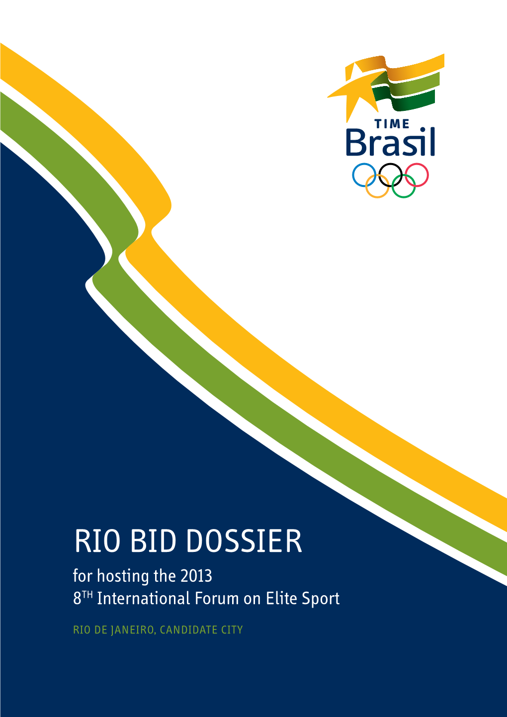 RIO BID DOSSIER for Hosting the 2013 8TH International Forum on Elite Sport